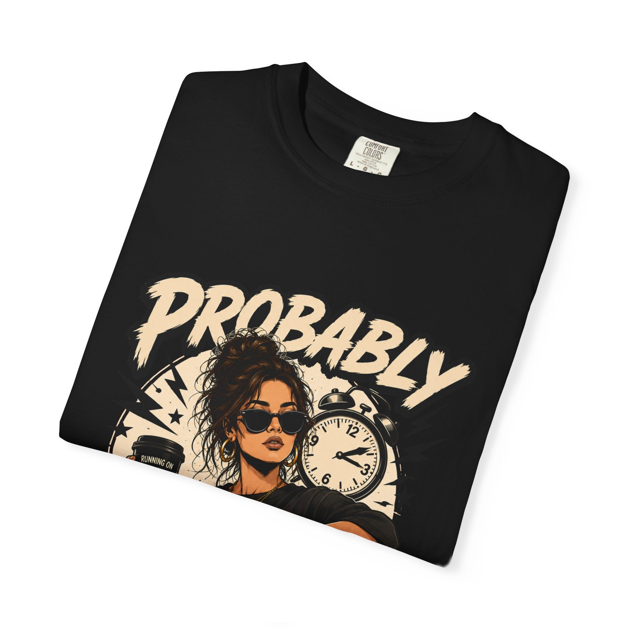 Probably Late T-Shirt — Funny Retro Graphic Tee for Chronic Late Risers