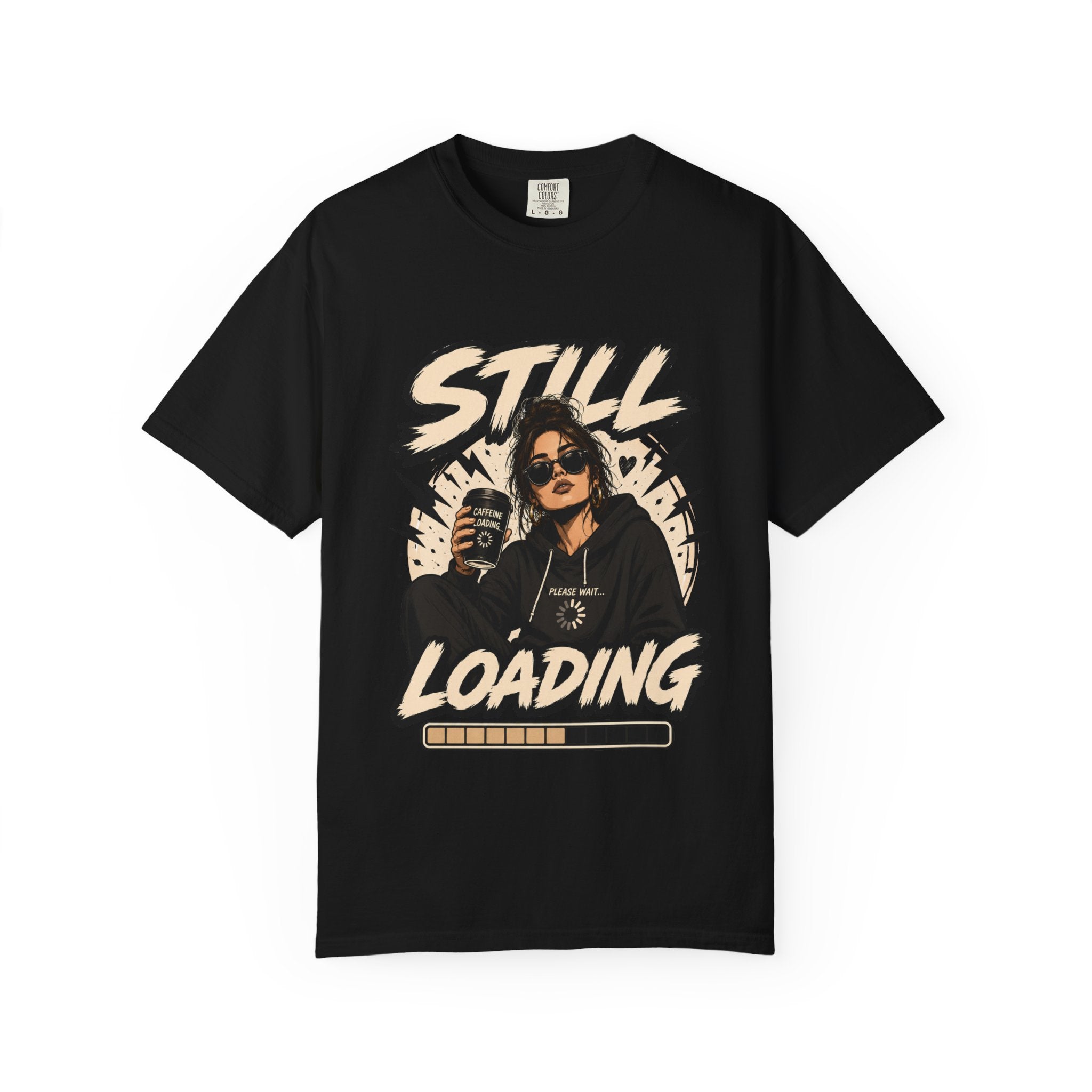 Still Loading T‑Shirt — Funny Coffee & Chill Graphic Tee