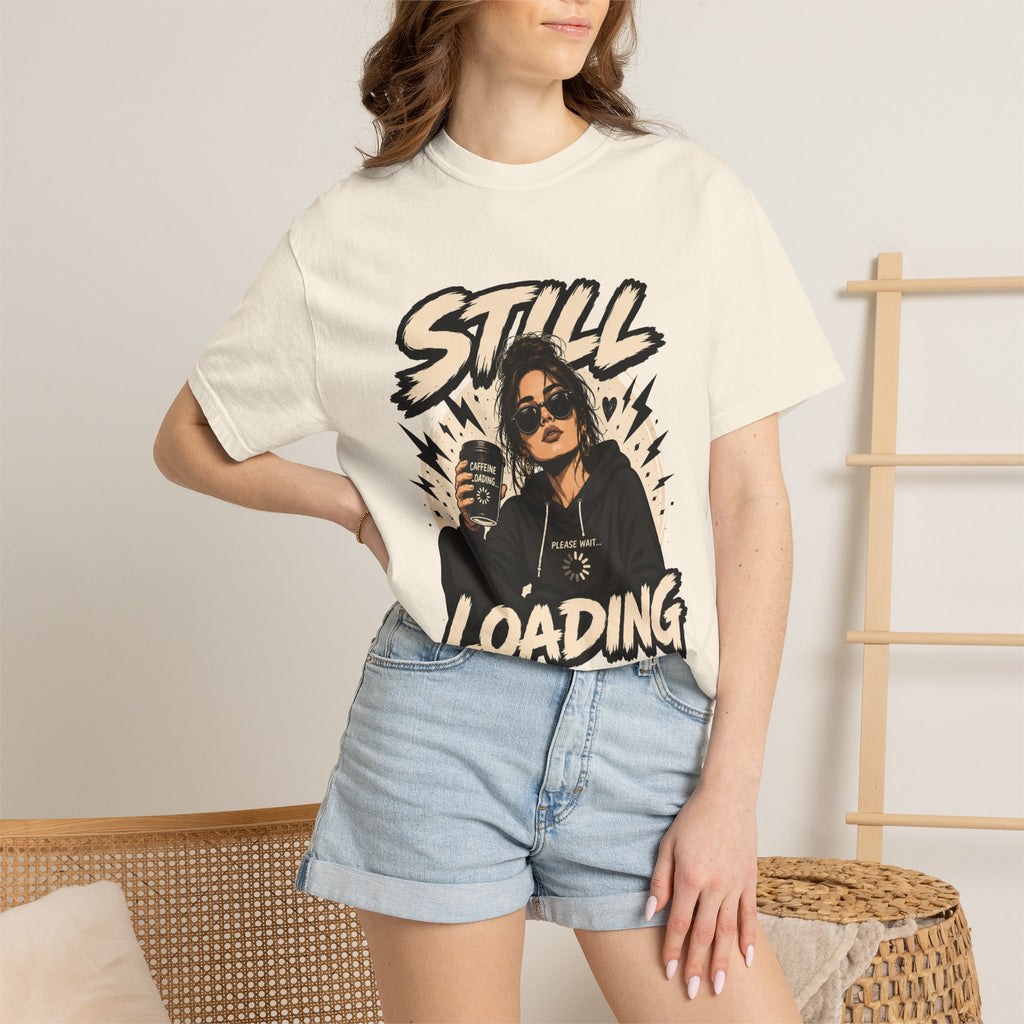 Still Loading T‑Shirt — Funny Coffee & Chill Graphic Tee